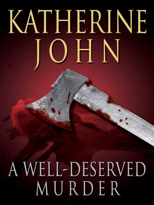 Title details for A Well-deserved Murder by Katherine John - Available